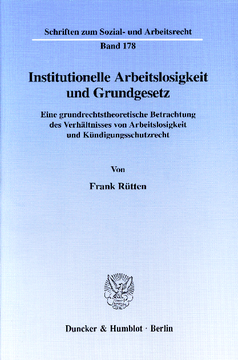 Institutionelle Arbeitslosigkeit und Grundgesetz Institutionelle Arbeitslosigkeit und Grundgesetz