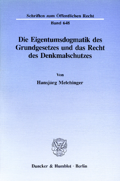 Die Eigentumsdogmatik des Grundgesetzes und das Recht des Denkmalschutzes Die Eigentumsdogmatik des Grundgesetzes und das Recht des Denkmalschutzes