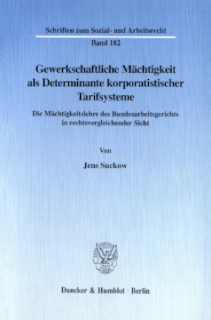 Gewerkschaftliche Mächtigkeit als Determinante korporatistischer Tarifsysteme Gewerkschaftliche Mächtigkeit als Determinante korporatistischer Tarifsysteme