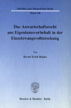 Das Anwartschaftsrecht aus Eigentumsvorbehalt in der Einzelzwangsvollstreckung Das Anwartschaftsrecht aus Eigentumsvorbehalt in der Einzelzwangsvollstreckung