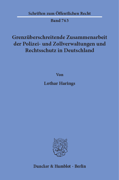 Grenzüberschreitende Zusammenarbeit der Polizei- und Zollverwaltungen und Rechtsschutz in Deutschland Grenzüberschreitende Zusammenarbeit der Polizei- und Zollverwaltungen und Rechtsschutz in Deutschland
