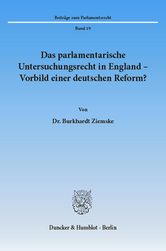 Das parlamentarische Untersuchungsrecht in England - Vorbild einer deutschen Reform? Das parlamentarische Untersuchungsrecht in England - Vorbild einer deutschen Reform?