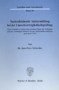 Nachvollziehende Amtsermittlung bei der Umweltverträglichkeitsprüfung Nachvollziehende Amtsermittlung bei der Umweltverträglichkeitsprüfung