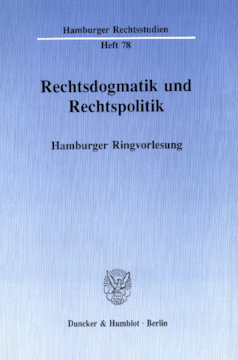 Rechtsdogmatik und Rechtspolitik Rechtsdogmatik und Rechtspolitik