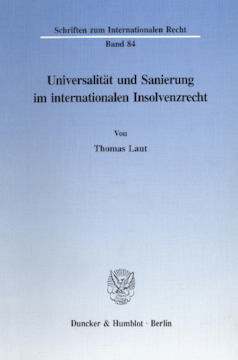 Universalität und Sanierung im internationalen Insolvenzrecht Universalität und Sanierung im internationalen Insolvenzrecht