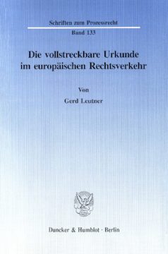Die vollstreckbare Urkunde im europäischen Rechtsverkehr Die vollstreckbare Urkunde im europäischen Rechtsverkehr