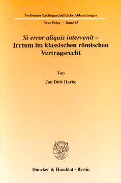 Si error aliquis intervenit – Irrtum im klassischen römischen Vertragsrecht Si error aliquis intervenit – Irrtum im klassischen römischen Vertragsrecht