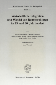 Wirtschaftliche Integration und Wandel von Raumstrukturen im 19. und 20. Jahrhundert Wirtschaftliche Integration und Wandel von Raumstrukturen im 19. und 20. Jahrhundert
