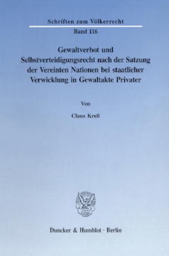 Gewaltverbot und Selbstverteidigungsrecht nach der Satzung der Vereinten Nationen bei staatlicher Verwicklung in Gewaltakte Privater Gewaltverbot und Selbstverteidigungsrecht nach der Satzung der Vereinten Nationen bei staatlicher Verwicklung in Gewaltakte Privater
