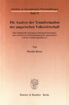 Die Analyse der Transformation der ungarischen Volkswirtschaft Die Analyse der Transformation der ungarischen Volkswirtschaft