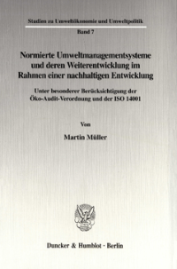 Normierte Umweltmanagementsysteme und deren Weiterentwicklung im Rahmen einer nachhaltigen Entwicklung