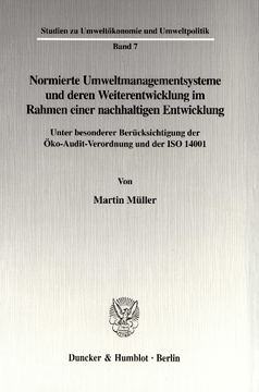 Normierte Umweltmanagementsysteme und deren Weiterentwicklung im Rahmen einer nachhaltigen Entwicklung Normierte Umweltmanagementsysteme und deren Weiterentwicklung im Rahmen einer nachhaltigen Entwicklung