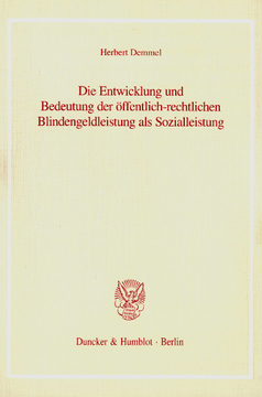 Die Entwicklung und Bedeutung der öffentlich-rechtlichen Blindengeldleistung als Sozialleistung Die Entwicklung und Bedeutung der öffentlich-rechtlichen Blindengeldleistung als Sozialleistung