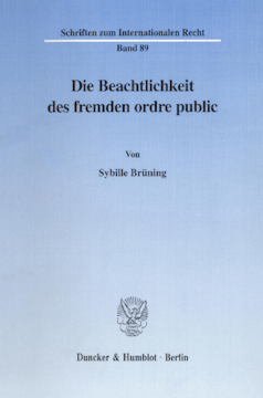 Die Beachtlichkeit des fremden ordre public Die Beachtlichkeit des fremden ordre public