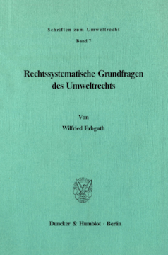 Rechtssystematische Grundfragen des Umweltrechts Rechtssystematische Grundfragen des Umweltrechts