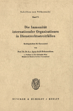 Die Immunität internationaler Organisationen in Dienstrechtsstreitfällen Die Immunität internationaler Organisationen in Dienstrechtsstreitfällen