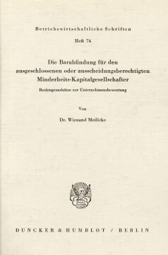 Die Barabfindung für den ausgeschlossenen oder ausscheidungsberechtigten Minderheits-Kapitalgesellschafter Die Barabfindung für den ausgeschlossenen oder ausscheidungsberechtigten Minderheits-Kapitalgesellschafter