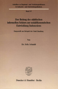Der Beitrag des städtischen informellen Sektors zur sozialökonomischen Entwicklung Indonesiens Der Beitrag des städtischen informellen Sektors zur sozialökonomischen Entwicklung Indonesiens
