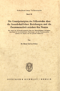 Die Grundprinzipien des Völkerrechts über die freundschaftlichen Beziehungen und die Zusammenarbeit zwischen den Staaten Die Grundprinzipien des Völkerrechts über die freundschaftlichen Beziehungen und die Zusammenarbeit zwischen den Staaten