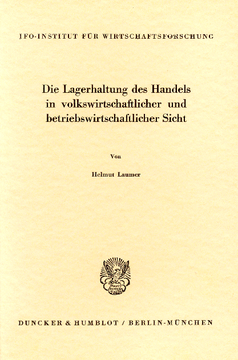 Die Lagerhaltung des Handels in volkswirtschaftlicher und betriebswirtschaftlicher Sicht Die Lagerhaltung des Handels in volkswirtschaftlicher und betriebswirtschaftlicher Sicht
