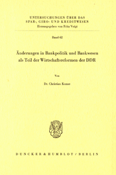 Änderungen in Bankpolitik und Bankwesen als Teil der Wirtschaftsreformen der DDR Änderungen in Bankpolitik und Bankwesen als Teil der Wirtschaftsreformen der DDR