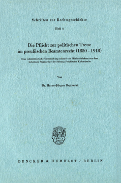 Die Pflicht zur politischen Treue im preußischen Beamtenrecht (1850–1918) Die Pflicht zur politischen Treue im preußischen Beamtenrecht (1850–1918)