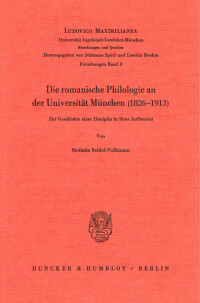 Die romanische Philologie an der Universität München (1826 - 1913)