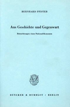 Aus Geschichte und Gegenwart. Betrachtungen eines Nationalökonomen Aus Geschichte und Gegenwart. Betrachtungen eines Nationalökonomen
