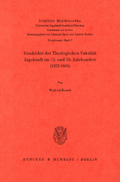 Geschichte der Theologischen Fakultät Ingolstadt im 15. und 16. Jahrhundert (1472–1605) Geschichte der Theologischen Fakultät Ingolstadt im 15. und 16. Jahrhundert (1472–1605)