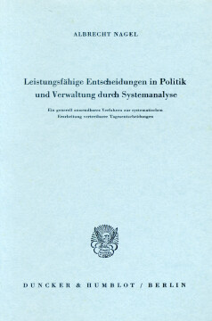 Leistungsfähige Entscheidungen in Politik und Verwaltung durch Systemanalyse Leistungsfähige Entscheidungen in Politik und Verwaltung durch Systemanalyse