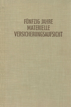 Fünfzig Jahre materielle Versicherungsaufsicht nach dem Gesetz vom 12. Mai 1901 Fünfzig Jahre materielle Versicherungsaufsicht nach dem Gesetz vom 12. Mai 1901