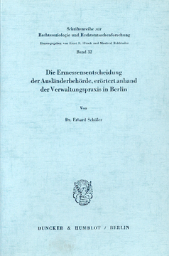 Die Ermessensentscheidung der Ausländerbehörde, erörtert anhand der Verwaltungspraxis in Berlin Die Ermessensentscheidung der Ausländerbehörde, erörtert anhand der Verwaltungspraxis in Berlin