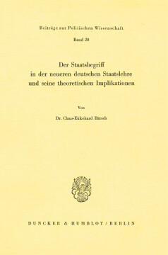 Der Staatsbegriff in der neueren deutschen Staatslehre und seine theoretischen Implikationen Der Staatsbegriff in der neueren deutschen Staatslehre und seine theoretischen Implikationen