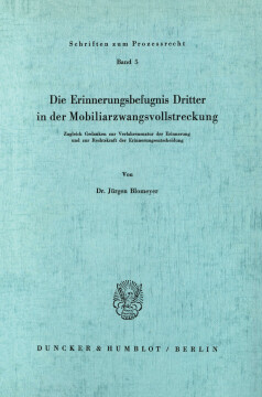 Die Erinnerungsbefugnis Dritter in der Mobiliarzwangsvollstreckung Die Erinnerungsbefugnis Dritter in der Mobiliarzwangsvollstreckung