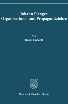 Johann Plenges Organisations- und Propagandalehre Johann Plenges Organisations- und Propagandalehre