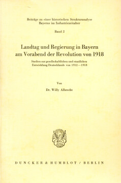Landtag und Regierung in Bayern am Vorabend der Revolution von 1918 Landtag und Regierung in Bayern am Vorabend der Revolution von 1918