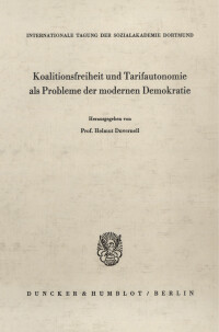 Koalitionsfreiheit und Tarifautonomie als Probleme der modernen Demokratie