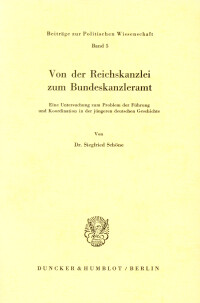 Von der Reichskanzlei zum Bundeskanzleramt