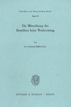 Die Mitwirkung des Bestellers beim Werkvertrag Die Mitwirkung des Bestellers beim Werkvertrag
