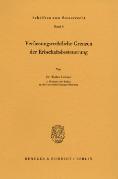 Verfassungsrechtliche Grenzen der Erbschaftsbesteuerung Verfassungsrechtliche Grenzen der Erbschaftsbesteuerung