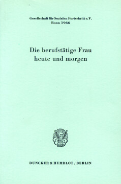 Die berufstätige Frau heute und morgen Die berufstätige Frau heute und morgen
