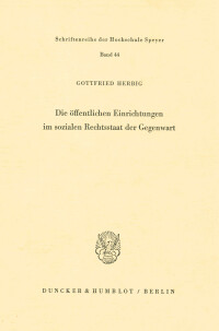 Die öffentlichen Einrichtungen im sozialen Rechtsstaat der Gegenwart