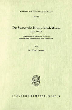 Das Staatsrecht Johann Jakob Mosers (1701 - 1785) Das Staatsrecht Johann Jakob Mosers (1701 - 1785)