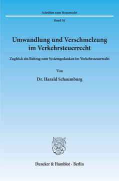 Umwandlung und Verschmelzung im Verkehrsteuerrecht Umwandlung und Verschmelzung im Verkehrsteuerrecht