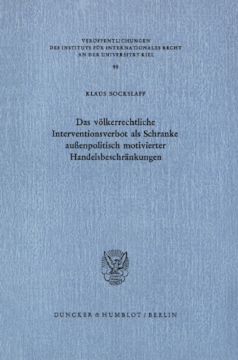 Das völkerrechtliche Interventionsverbot als Schranke außenpolitisch motivierter Handelsbeschränkungen Das völkerrechtliche Interventionsverbot als Schranke außenpolitisch motivierter Handelsbeschränkungen