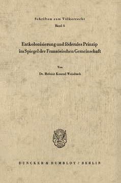 Entkolonisierung und föderales Prinzip im Spiegel der französischen Gemeinschaft Entkolonisierung und föderales Prinzip im Spiegel der französischen Gemeinschaft