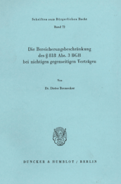 Die Bereicherungsbeschränkung des § 818 Abs. 3 BGB bei nichtigen gegenseitigen Verträgen Die Bereicherungsbeschränkung des § 818 Abs. 3 BGB bei nichtigen gegenseitigen Verträgen