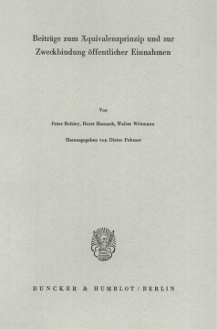 Beiträge zum Äquivalenzprinzip und zur Zweckbindung öffentlicher Einnahmen Beiträge zum Äquivalenzprinzip und zur Zweckbindung öffentlicher Einnahmen