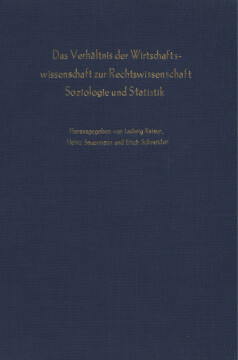 Das Verhältnis der Wirtschaftswissenschaft zur Rechtswissenschaft, Soziologie und Statistik Das Verhältnis der Wirtschaftswissenschaft zur Rechtswissenschaft, Soziologie und Statistik