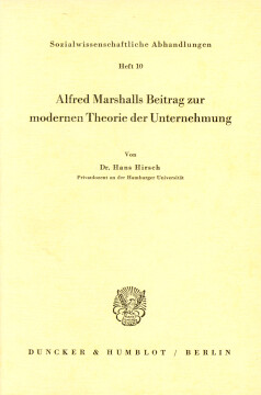 Alfred Marshalls Beitrag zur modernen Theorie der Unternehmung Alfred Marshalls Beitrag zur modernen Theorie der Unternehmung
